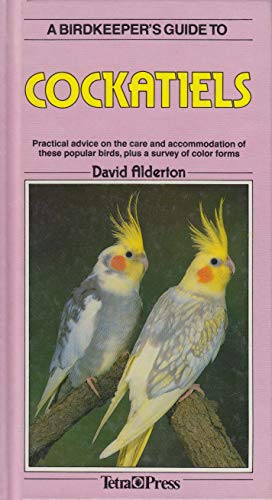 Birdkeeper's Guide to Cockatiels by David Alderton