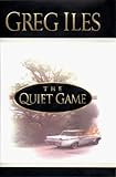 By Greg Iles The Quiet Game (1ST)