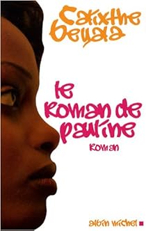 Le Roman De Pauline Calixthe Beyala Babelio