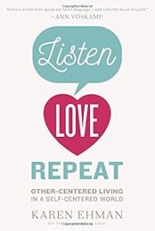 Listen, Love, Repeat: Other-Centered Living in a Self-Centered World