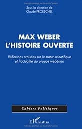 Max Weber, l'histoire ouverte
