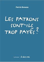 Les  patrons sont-ils trop payés ?