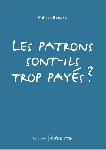Les  patrons sont-ils trop payés ?