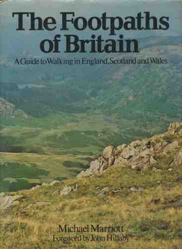 The Footpaths of Britain: A Guide to Walking in England, Scotland and Wales by Michael Marriott (Hardcover)
