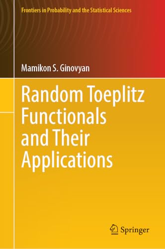 Random Toeplitz Functionals and Their Applications (Frontiers in Probability an…