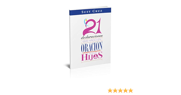Amazon Com 21 Declaraciones Que Hago En Oracion Por Mis Hijos Spanish Edition Ebook Cruz Susy Graphic Design Bravogd Morris Elizabeth Kindle Store