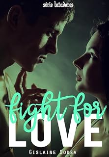 Livro Fight To Love (Lutadores Livro 6)