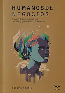 Livro Humanos de Negócios: Histórias de homens e mulheres que estão (re)humanizando o capitalismo