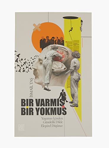 Bir Varmis Bir Yokmus Yasamin Icinden;Gündelik Dilde Elestirel Düsünce at Amazon