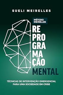 Livro Método Meirelles de Reprogramação Mental : Técnicas de intervenção emergencial para uma sociedade em crise