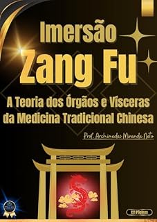 Imersão Zang Fu: A Teoria dos Órgãos e Vísceras da Medicina Tradicional Chinesa