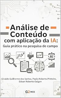 Livro ANÁLISE DE CONTEÚDO COM APLICAÇÃO DA IA: Guia prático na pesquisa de campo