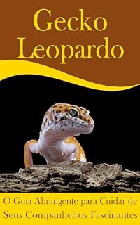 Livro Gecko Leopardo: O Guia Abrangente para Cuidar de Seus Companheiros Fascinantes