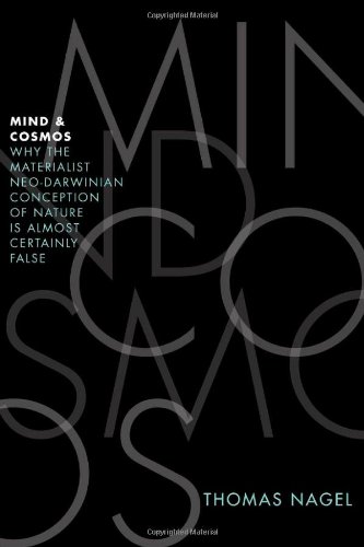 "Mind and Cosmos - Why the Materialist Neo-Darwinian Conception of Nature Is Almost Certainly False" av Thomas Nagel
