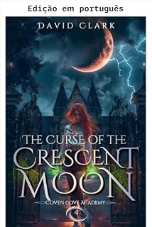 Livro A maldição da lua crescente (Academia Coven Cove Livro 4)