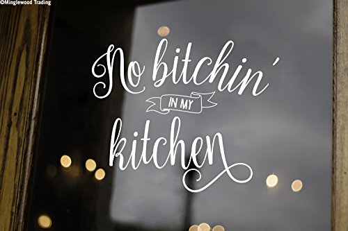 Green - NO BITCHIN' IN MY KITCHEN 12" x 9.5" Vinyl Decal Sticker - Dinner Family - 20 COLOR OPTIONS