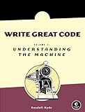 Write Great Code: Volume 1: Understanding the Machine cover