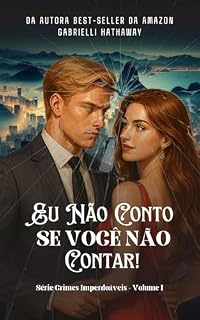 Livro Eu Não Conto Se Você Não Contar! (Crimes Imperdoáveis Livro 1)