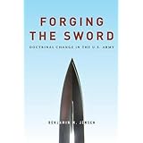 Forging the Sword: Doctrinal Change in the U.S. Army