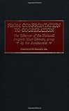 From Confrontation to Cooperation : The Takeover of the National People's (East German) Army by the Bundeswehr, Zilian, Frederick, 0275965465