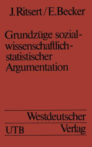 Grundzüge sozialwissenschaftlich-statistischer Argumentation: Eine Einführung in statistische Methoden (Uni-Taschenbücher) (German Edition)
