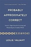 Probably Approximately Correct: Nature s Algorithms for Learning and ...
