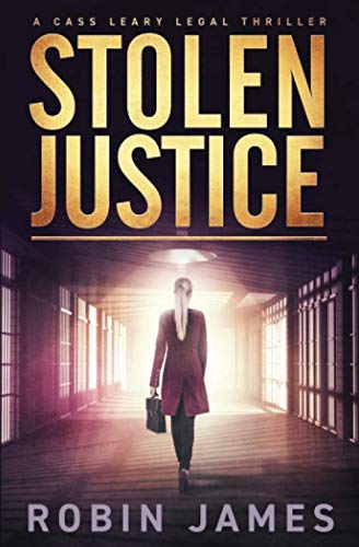 Stolen Justice (Cass Leary Legal Thriller Series)