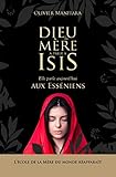 Dieu la Mere à parlé a Isis : Elle parle aujourd'hui aux Esseniens (French Edition) by Olivier Manitara