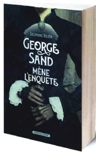 George Sand mène l'enquête: une première énigme pour la célèbre auteure