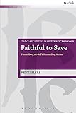 Faithful to Save: Pannenberg on God's Reconciling Action (T&T Clark Studies in Systematic Theology B by