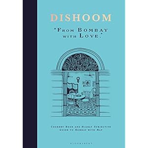 Dishoom: The first ever cookbook from the much-loved Indian restaurant: From Bombay with Love