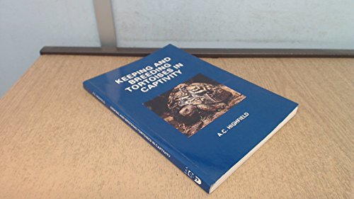 Keeping and Breeding Tortoises in Captivity by A. C. Highfield