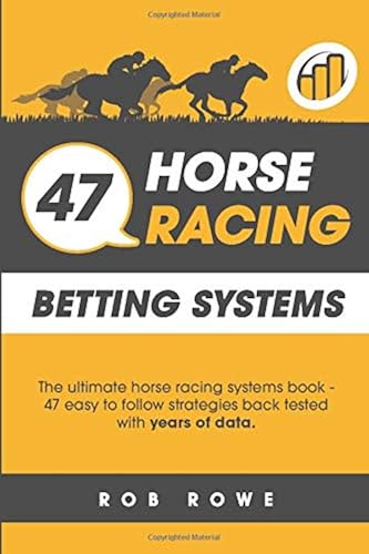 Download 47 Horse Racing Betting Systems: The ultimate horse racing systems book - 47 easy to follow strategies backtested with years of data. PDF