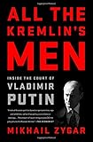 All the Kremlin's Men: Inside the Court of Vladimir Putin