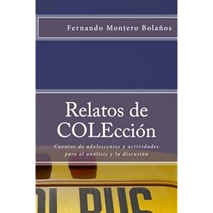 Relatos de COLEcción: Adolescencia y vida cotidiana.  Cuentos con actividades para el análisis y la discusión (Spanish Edition)