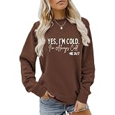 Yes I'm Cold I'm Always Cold Women's Crewneck Sweatshirt Winter Pullover