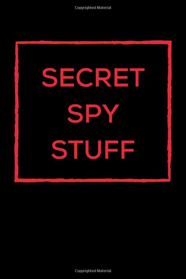 Secret Spy Stuff: Spy Journal, Spy Journal for Kids; Lined Spy Notebook, Blank Spy Notebook, Best Gift, Notebook, Journal, Diary (120 Pages, Lined Blank Pages, 6 x 9)