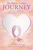 The Breast Cancer Journey: Stories of Hope with Action Items for Survival by Lucinda C. West, Pamela J. Schlembach