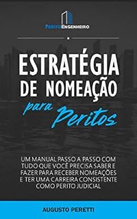 Livro Estratégia de Nomeação para Peritos: Um Manual com Tudo que Você Precisa Saber e Fazer para Receber Nomeações e Ter uma Carreia Consistente como Perito Judicial