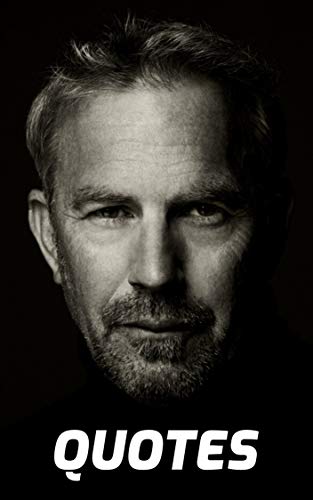 Kevin Costner Quotes The Very Best Quotes By The Famous Actor