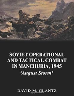 The soviet strategic offensive in manchuria 1945 august storm