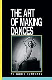 The Art of Making Dances by Doris Humphrey, Barbara Pollack