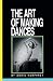 The Art of Making Dances by Doris Humphrey, Barbara Pollack