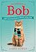 The Little Book of Bob: Life Lessons from a Street-wise Cat by James Bowen