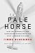 Pale Horse: Hunting Terrorists and Commanding Heroes with the 101st Airborne Division