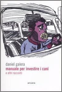 Daniel Galera  - Manuale per investire i cani e altri racconti  (2004)