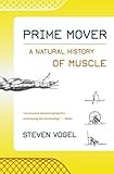 Prime Mover: A Natural History of Muscle