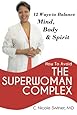 How to Avoid the Superwoman Complex: 12 Ways to Balance Mind, Body &amp; Spirit