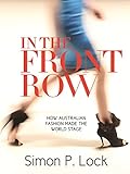In The Front Row: How Australian Fashion made the World Stage by 