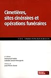 Cimetières, sites cinéraires et opérations funéraires : Guide pratique by 